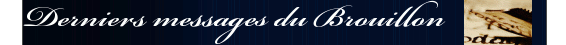 Derniers messages du Brouillon